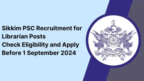 Sikkim PSC Recruitment 2024 for Librarian Posts, Apply Now, Check Eligibility Criteria, Salary, and More