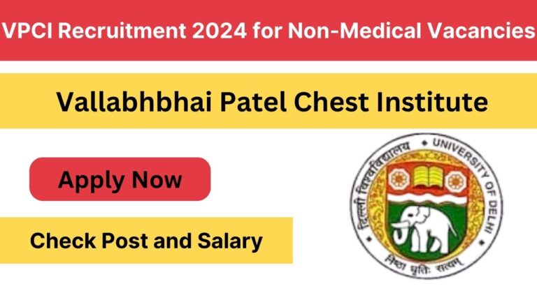 VPCI Recruitment 2024 for Non-Medical Vacancies, Apply Now, Check Eligibility Criteria, Salary, Application Process