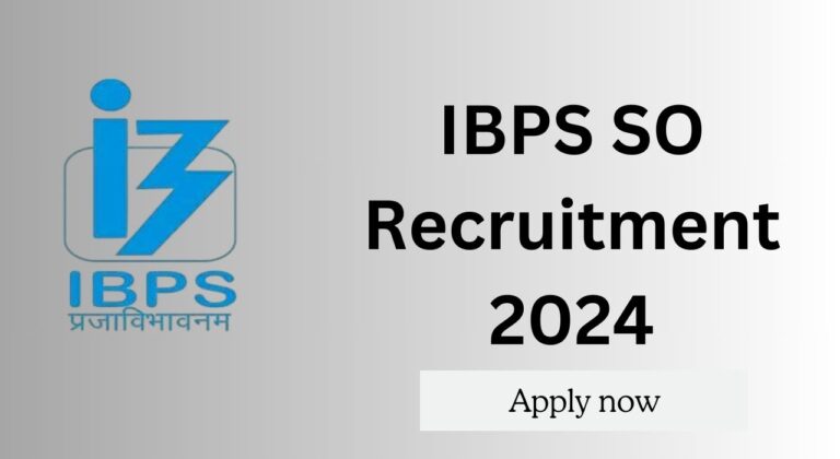 IBPS SO Recruitment 2024, Apply Now, Check Eligibility Criteria, and More