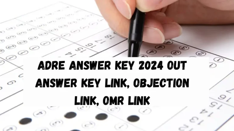 ADRE Answer Key 2024 Out | Answer Key Link, Objection Link, OMR Link