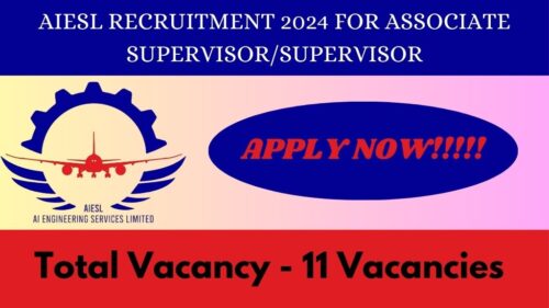 AIESL Supervisor/Assistant Supervisor Recruitment 2024, Apply Now, Eligiblity Criteria, Vacancy Details