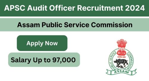 APSC Audit Officer Recruitment 2024 | Check Application Process, Selection Process, Eligibility Criteria