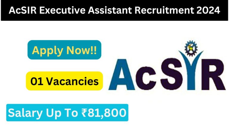 AcSIR Executive Assistant Recruitment 2024: Check Eligibility Criteria, Vacancy Details, Salary