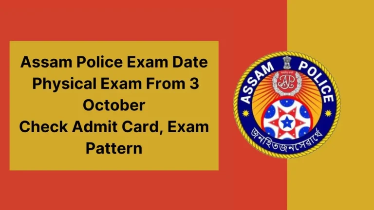 Assam Police Exam Date 2024 Out: Physical Exam From 3 October, Check Admit Card, Exam Pattern