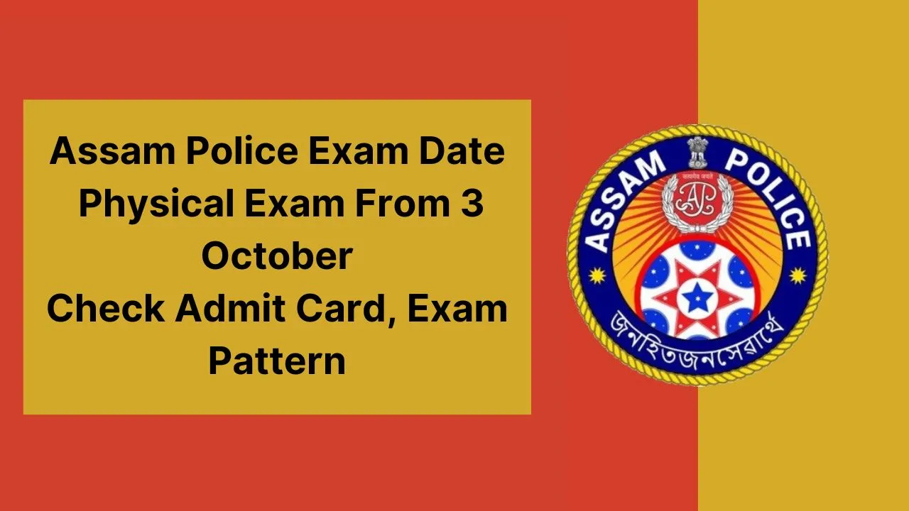 Assam Police Exam Date 2024 Out: Physical Exam From 3 October, Check Admit Card, Exam Pattern