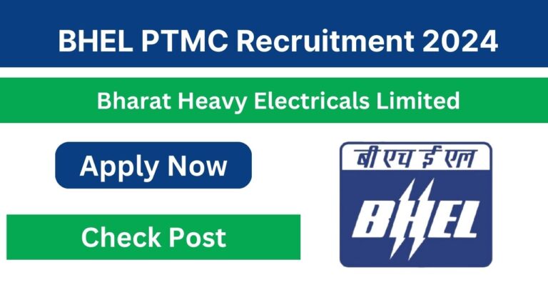 BHEL PTMC Recruitment 2024, Check Posts, Application Process, Eligibility Criteria, Selection Process