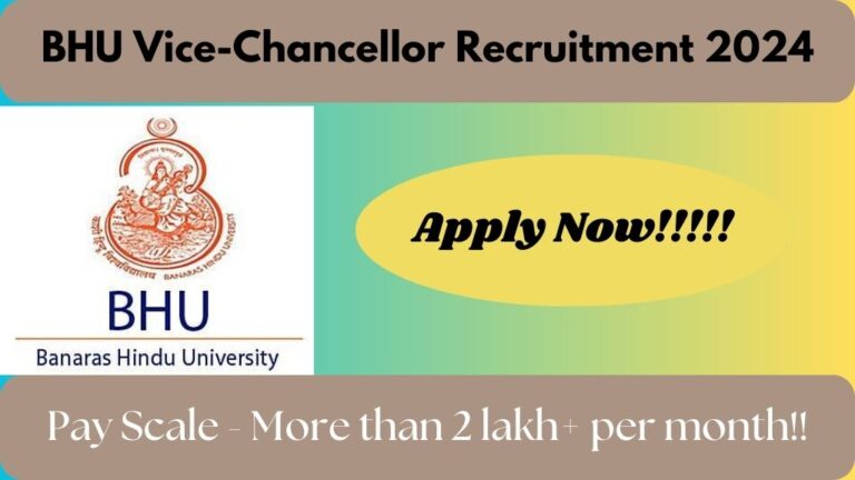 BHU Vice-Chancellor Recruitment 2024, Check Eligiblity Criteria, Application Process, Vacancy Details