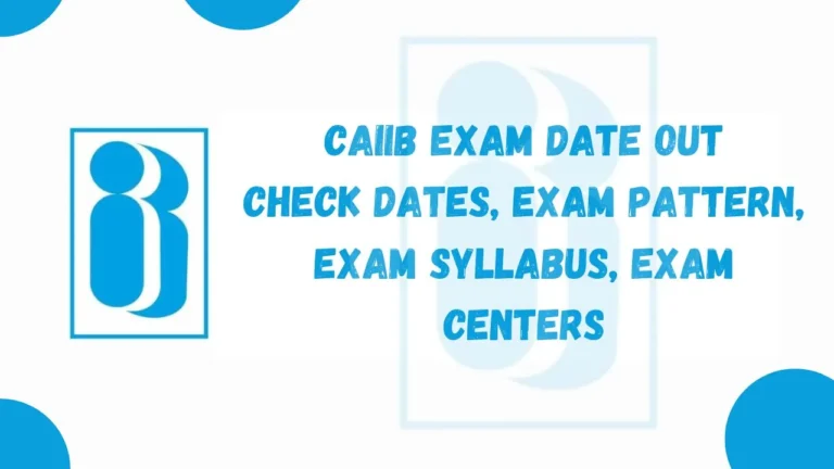 CAIIB Notification 2024 Exam Date Out | Check Dates, Exam Pattern, Exam Syllabus, Exam Centers