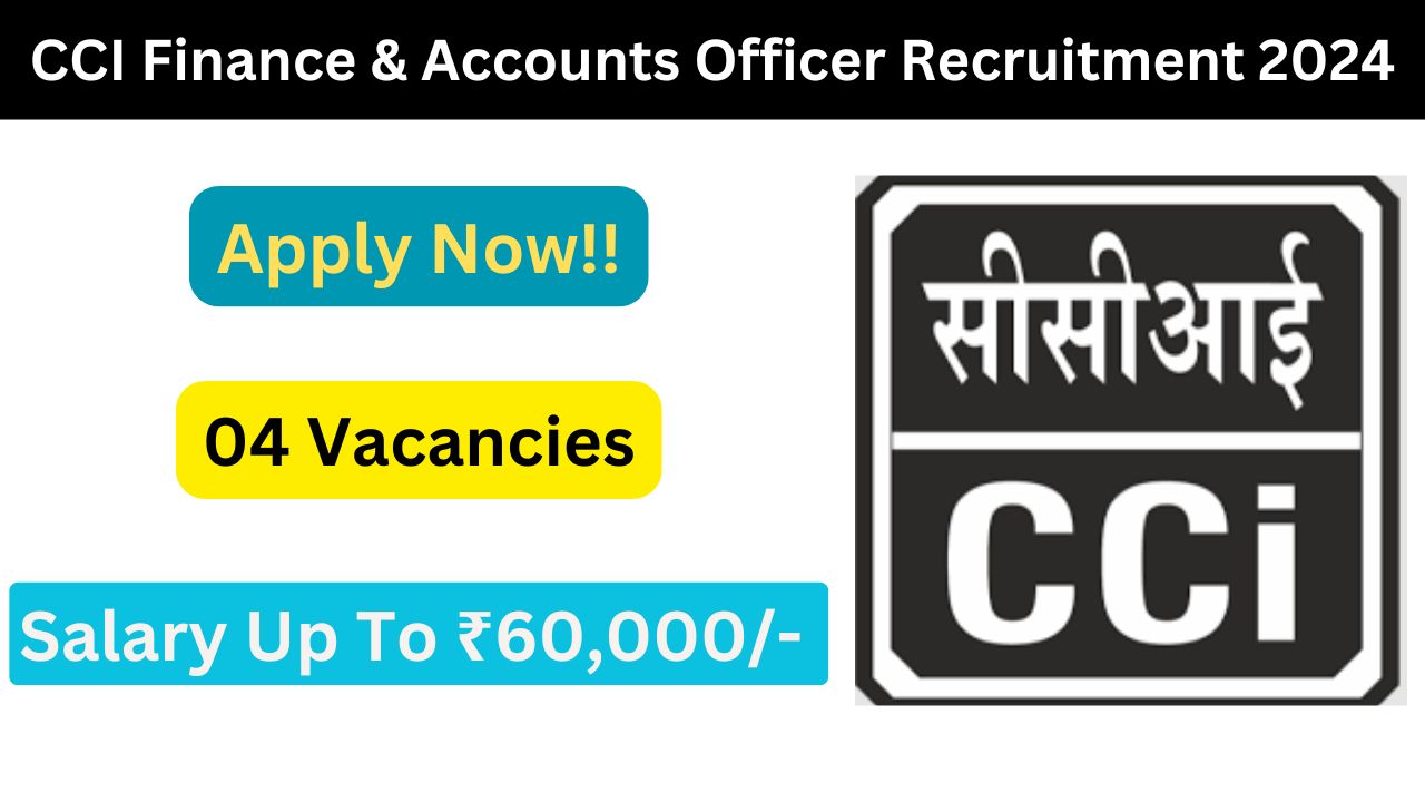 CCI Finance & Accounts Officer Recruitment 2024