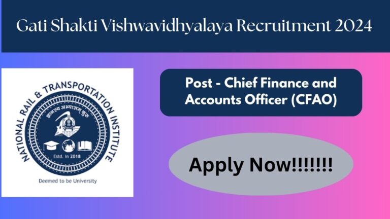 Gati Shakti Vishwavidyalaya CFAO Recruitment 2024, Check Application Process, Selection Process, Eligibility, Salary