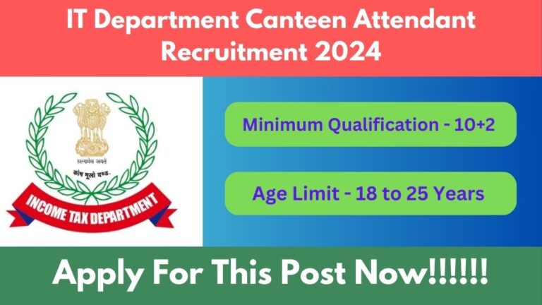 Income Tax Department Canteen Attendant Recruitment 2024, Application Process, Eligibility Criteria, Salary