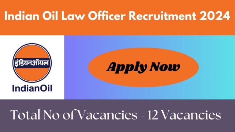 Indian Oil Law Officer Recruitment 2024 | Check Eligibility, Vacancy Details, Selection Process, Salary