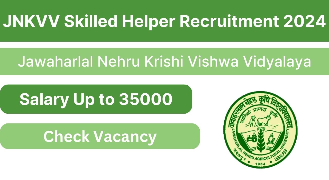 JNKVV Skilled Helper Recruitment 2024 | Check Application Process, Selection Process, Eligibility Criteria