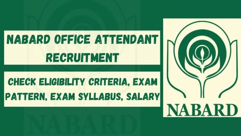 NABARD Office Attendant Recruitment 2024 | Check Eligibility Criteria, Exam Pattern, Exam Syllabus, Salary, Selection Process