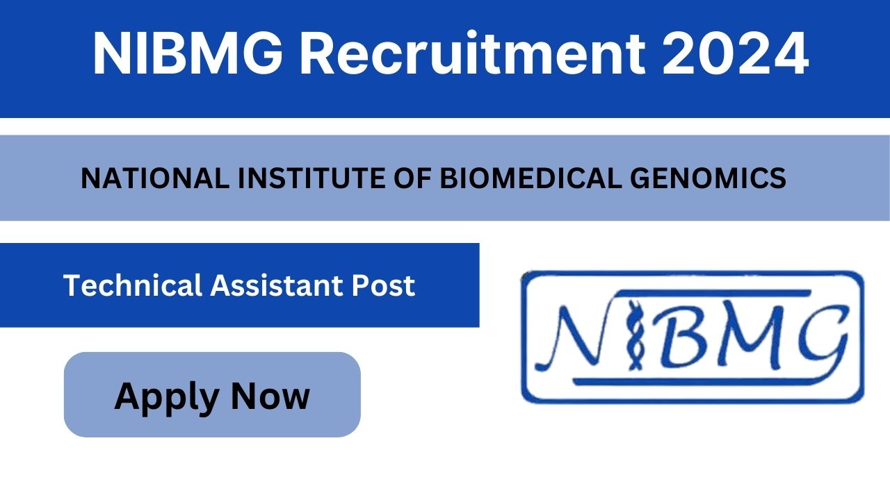 NIBMG Technical Assistant Recruitment 2024, Check Application Process, Selection Process, Eligibility Criteria