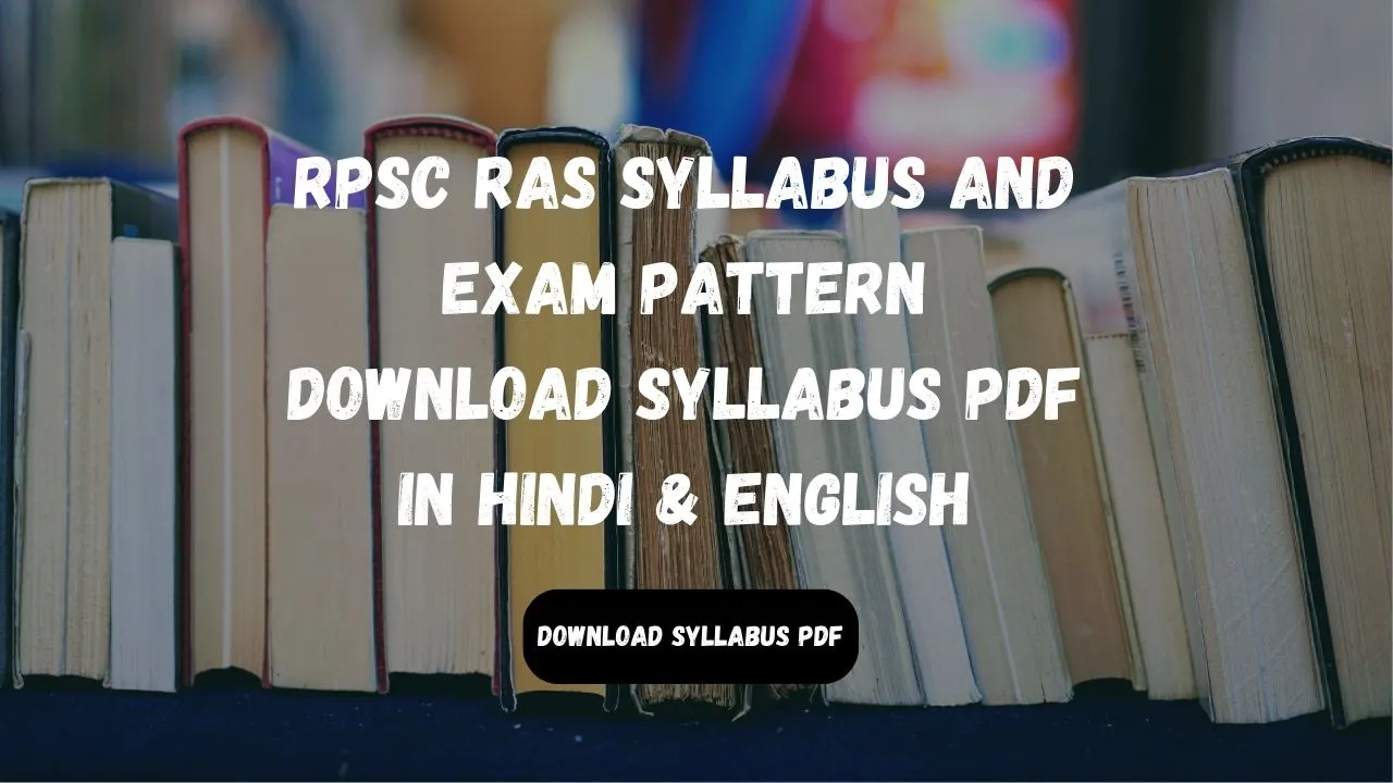 RPSC RAS Syllabus 2024 and Exam Pattern: Download Syllabus PDF in Hindi & English