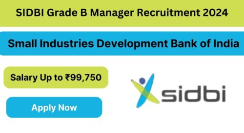 SIDBI Grade B Managerial Recruitment 2024 : Check Eligibility Criteria, Application Process, Vacancy Details