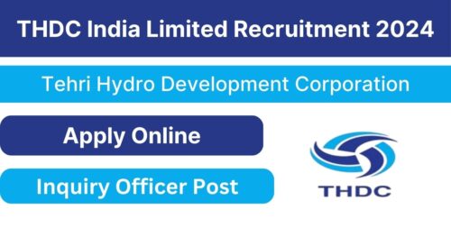 THDC India Limited Recruitment 2024 | Check Application Process, Selection Process, Eligibility Criteria