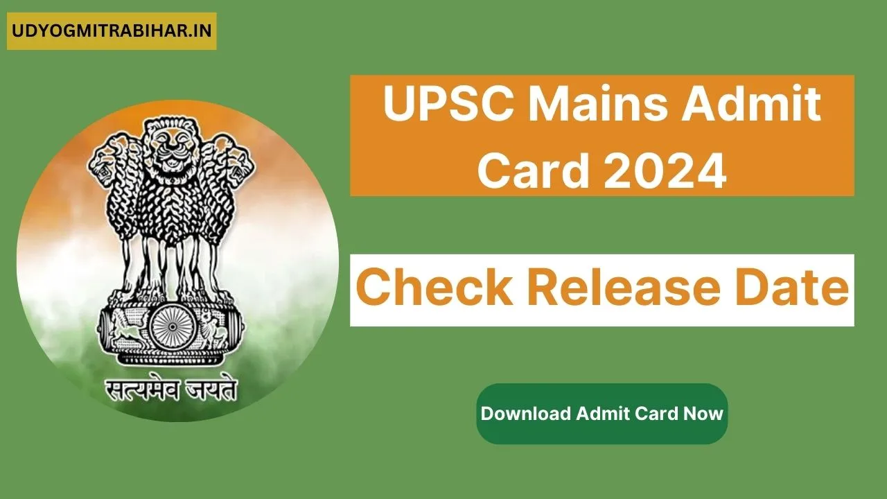 UPSC Mains Admit Card 2024 Download Link, Release Date