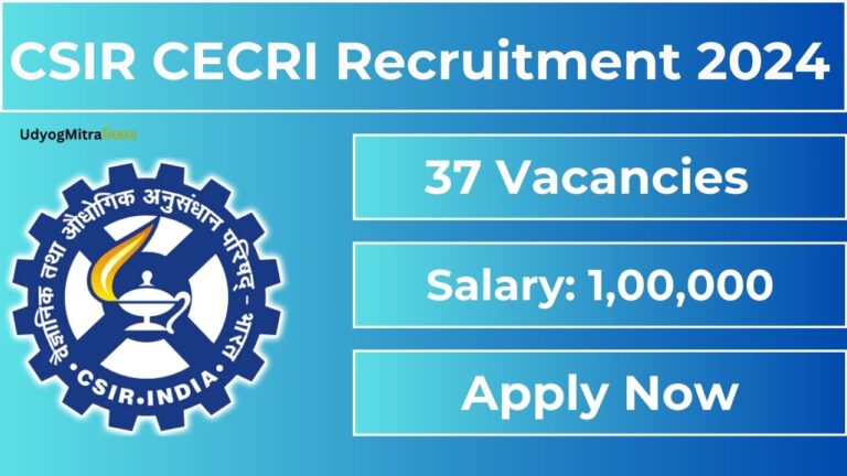 CSIR CECRI Recruitment 2024 Notification Out for 37 Vacancies | Check Eligibility Criteria, Selection Process, Application Process, and Last Date to Apply