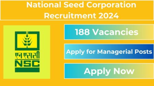 National Seed Corporation Recruitment 2024 for 188 Posts: Check Eligibility, Vacancies, and Application Process