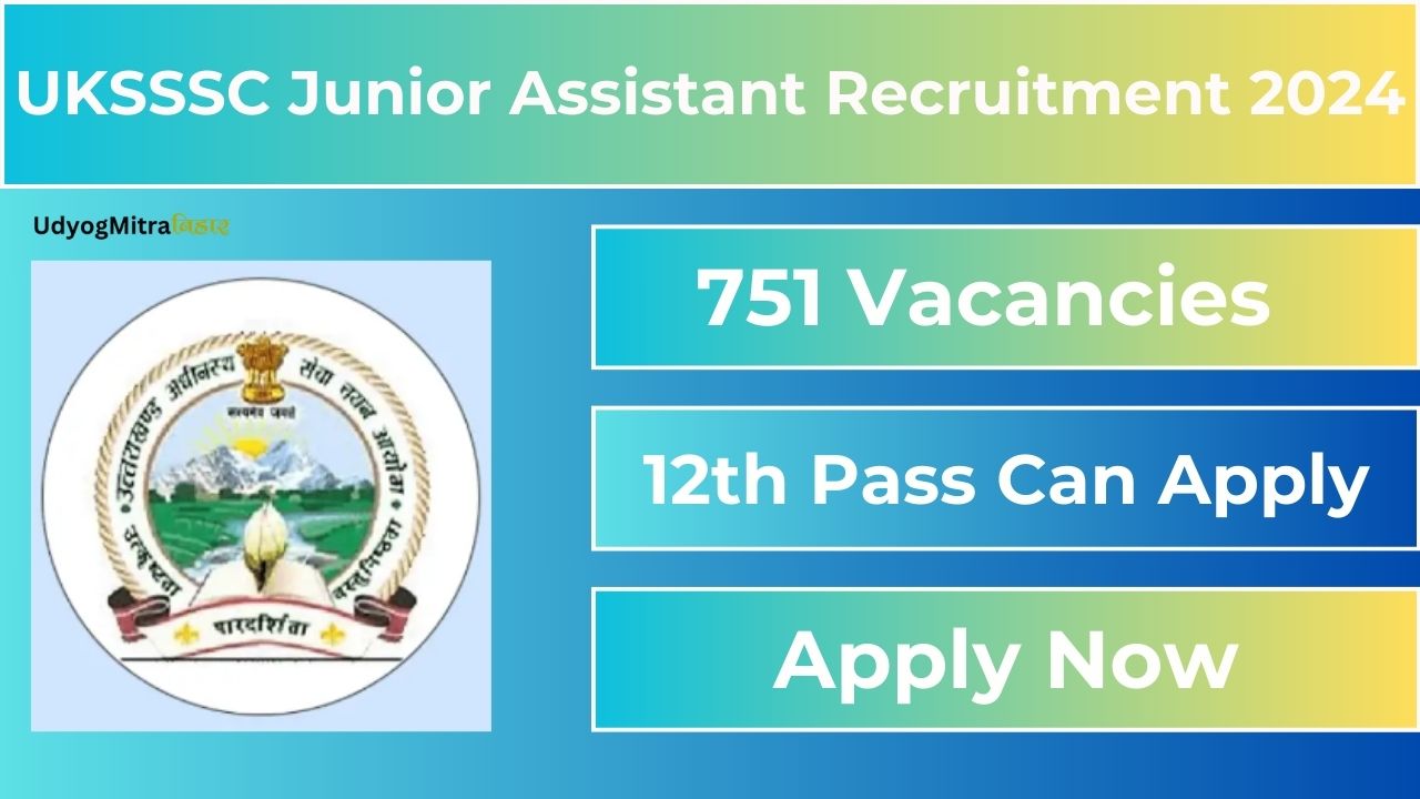 UKSSSC Junior Assistant Recruitment 2024 for 751 Vacancies | 12th Pass Can Apply, Check Eligibility, Vacancy Breakdown, and Get Direct Link to Apply